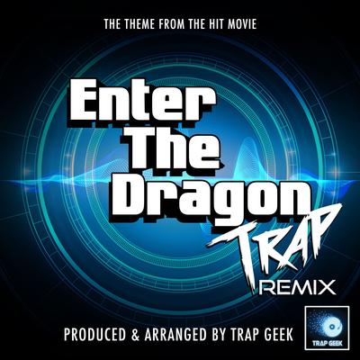 Enter The Dragon Main Theme (From "Enter The Dragon") (Trap Remix)'s cover