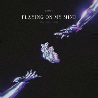 playing on my mind By SNDCR's cover