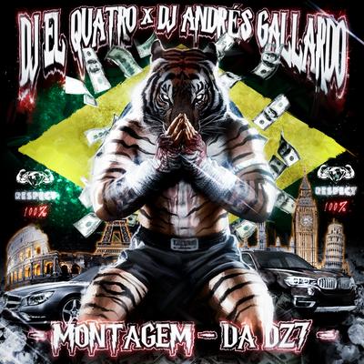 MONTAGEM - DA DZ7 By DJ ANDRÉS GALLARDO, DJ EL QUATRO's cover