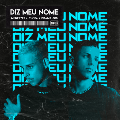 DIZ MEU NOME By Menezzes, CJota, Drama 808's cover