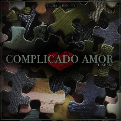 Complicado Amor By Bachata Heightz, Sheke's cover