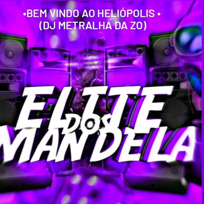 BEM VINDO-AO HELIÓPOLIS By DJ METRALHA DA ZO's cover