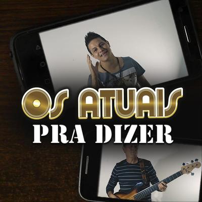 Pra Dizer By Os Atuais's cover