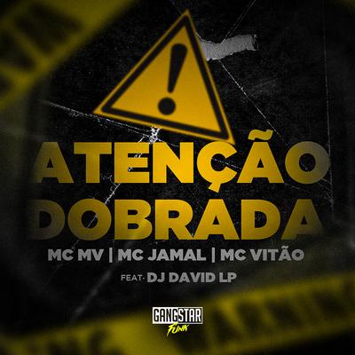 Atenção Dobrada By MC MV, Mc JaMaL, Mc Vitão, DJ David LP's cover