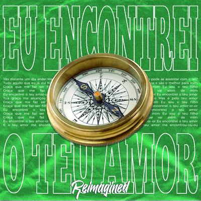 Eu Encontrei o Teu Amor (Reimagined) By Verboemcarne's cover