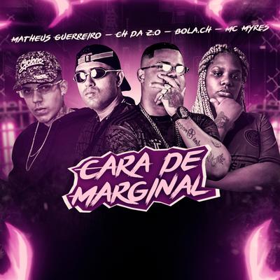 Cara de Marginal (Remix) By MC Myres, Matheus Guerreiro, Bola CH, Mc CH Da Z.O's cover
