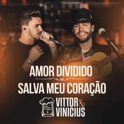 Amor Dividido / Salva Meu Coração (Ao Vivo) By Vittor e Vinicius's cover