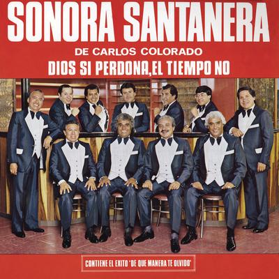 Dios Sí Perdona, el Tiempo No By La Sonora Santanera's cover