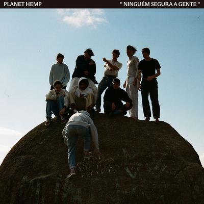 NINGUÉM SEGURA A GENTE By Planet Hemp's cover