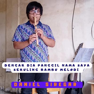Dengar Dia Panggil Nama Saya Seruling Bambu Melodi By Daniel Siregar's cover