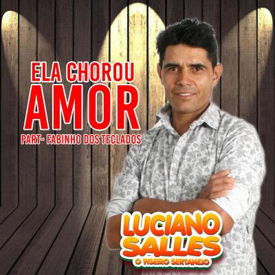 Ela Chorou de Amor (Cover) By Luciano Salles, Fabinho dos teclados's cover