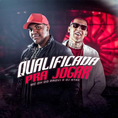 Qualificada pra Jogar By MC DH do Provi, DJ Stay's cover