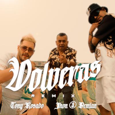 Volveras (Remix) By Jhon & Demian, Tony Rosado's cover