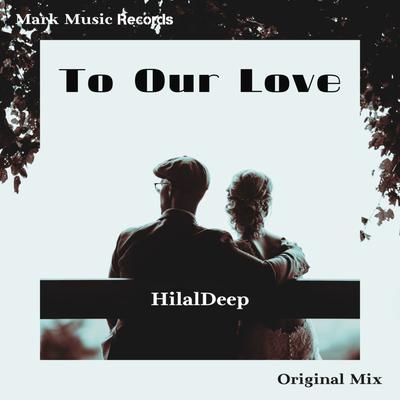 To Our Love By HilalDeep's cover