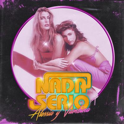 Nada Serio By Alessia y Vambina's cover