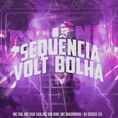 Sequência Volt Bolha By Mc Gw, Mc Vuk Vuk, Mc Mr. Bim, Mc Magrinho, DJ Derek XX's cover