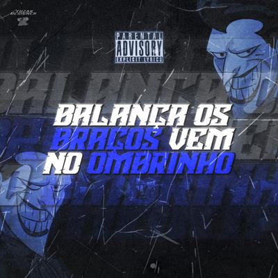 BALANÇA OS BRAÇO, VEM NO OMBRINHO By DJ YUZAK's cover