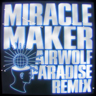 Miracle Maker (Airwolf Paradise Remix)'s cover