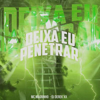 Deixa Eu Penetrar By Mc Magrinho, DJ Derek XX's cover