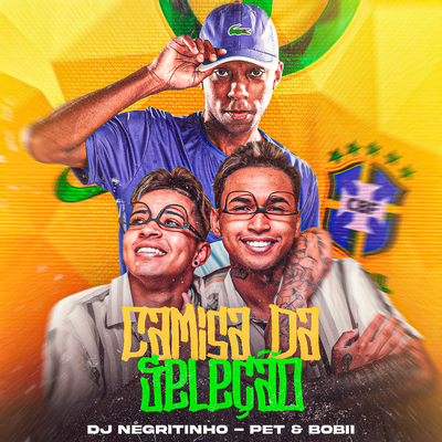 Camisa da Seleção By Pet & Bobii, DJ Negritinho's cover