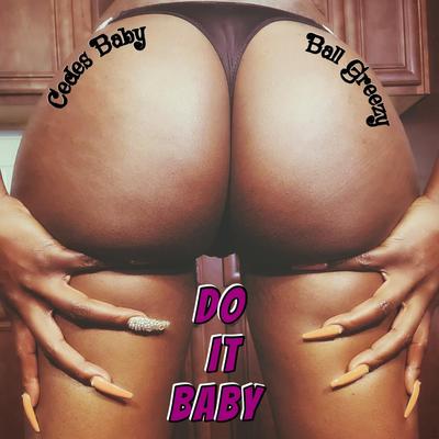 Do It Baby (feat. Ball Greezy) By Ball Greezy, Cedes Baby's cover