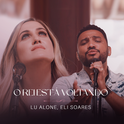 O Rei Está Voltando (Ao Vivo) By Lu Alone, Eli Soares's cover