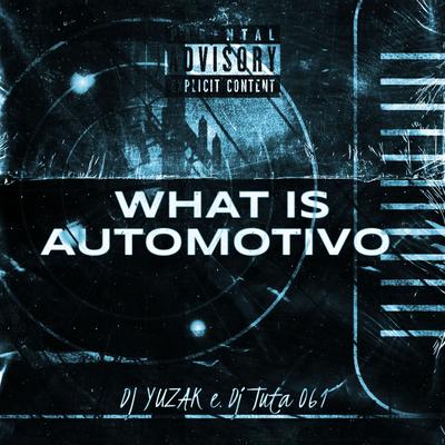 What Is Automotivo 2 By Dj Tuta 061, DJ YUZAK's cover