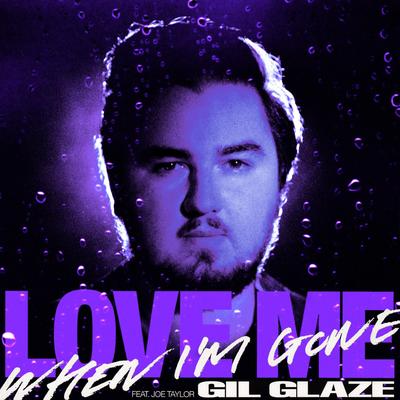 Love Me When I'm Gone (feat. Joe Taylor)'s cover