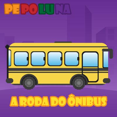 A Roda do Ônibus By PEPOLUNA's cover