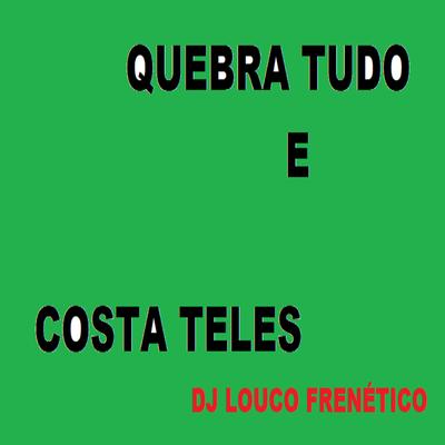 Quebra Tudo e Costa Teles's cover