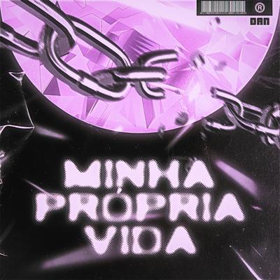 Minha Própria Vida By ÉoDan, Chusk Beats's cover