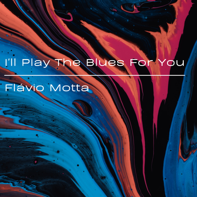 I'll Play the Blues for You By Daniel Castro, Flavio Motta's cover