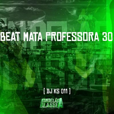 Beat Mata Professora 30 By DJ KS 011's cover