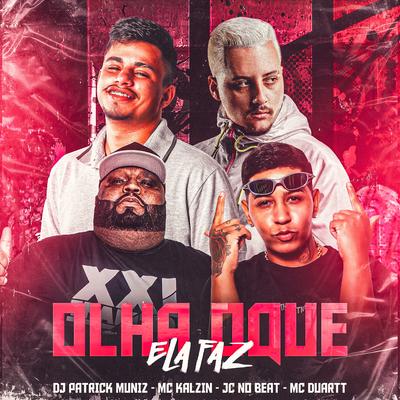 Olha o Que Ela Faz (feat. JC NO BEAT) By MC Kalzin, Mc Duartt, DJ Patrick Muniz, JC NO BEAT's cover