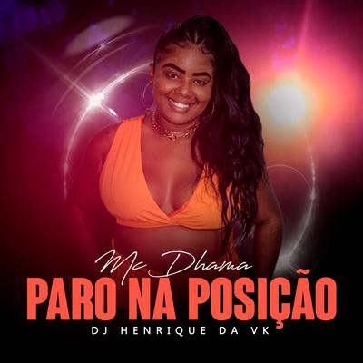 Paro na Posição By DJ Henrique da VK, Mc Dhama's cover