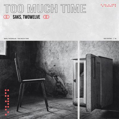 Too Much Time By $aks, Twowelve's cover