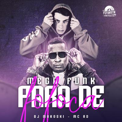 Mega Funk para de Fofoca By DJ Makoski, Mc RD's cover