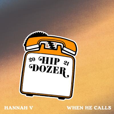 When He Calls By Hannah V, Hip Dozer's cover