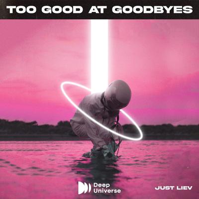 Too Good At Goodbyes By Just Liev's cover