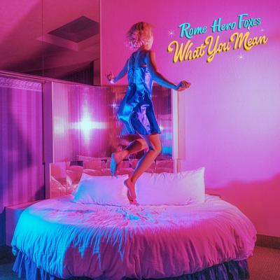 What You Mean By Rome Hero Foxes's cover