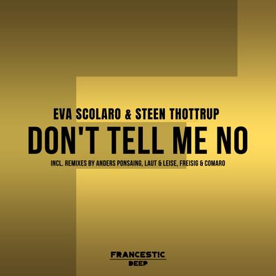 Don't Tell Me No (Anders Ponsaing Remix) By Eva Scolaro, Steen Thøttrup, Anders Ponsaing's cover