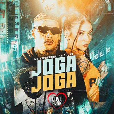 Joga Joga By MC Pipokinha, Love Funk, PK Delas's cover