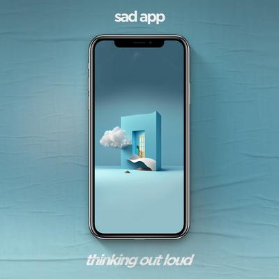 Thinking Out Loud By sad app's cover