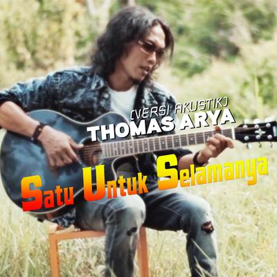 Satu Untuk Selamanya (Versi Akustik) By Thomas Arya's cover