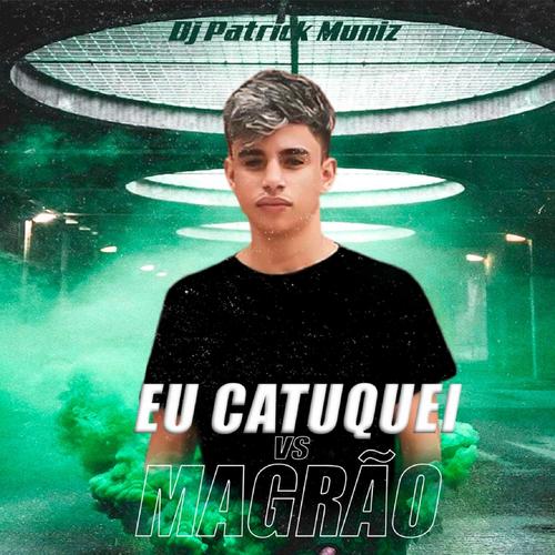 Eu Catuquei Vs Magrão (feat. DJ GBS)'s cover