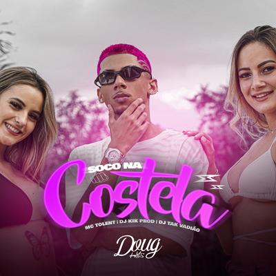 Soco na Costela By Mc Tolent, dj kik prod, DJ TAK VADIÃO's cover