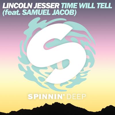 Time Will Tell (feat. Samuel Jacob) [Radio Edit] By Lincoln Jesser, Samuel Jacob's cover