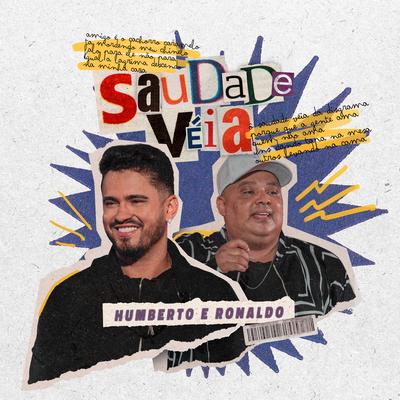 Saudade Véia (Ao Vivo) By Humberto & Ronaldo's cover