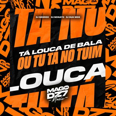 Tá Louca de Bala ou Tu Tá no Tuim's cover