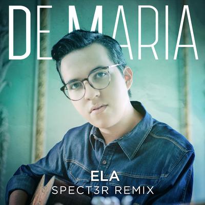 Ela (Spect3r Remix) By De Maria, SPECT3R's cover